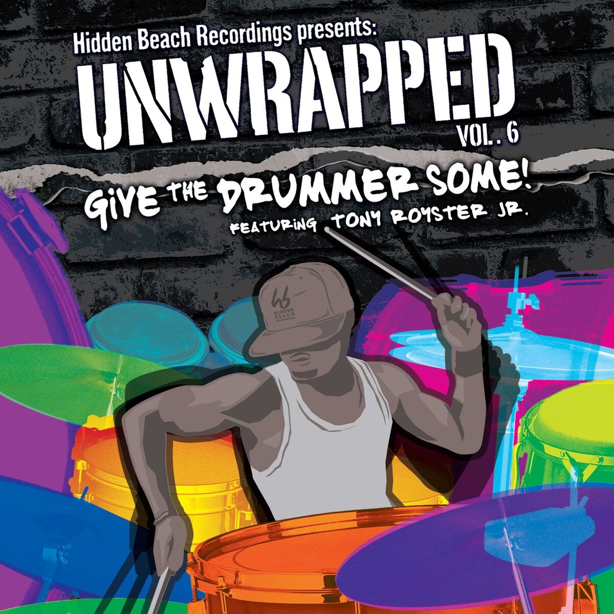 Album cover of Hidden Beach Recordings Presents Unwrapped Vol. 6: Give The Drummer Some! Featuring Tony Royster Jr.