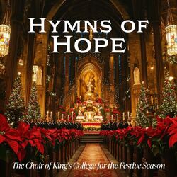 Cover of Hymns of Hope - The Choir of King's College for the Festive Season