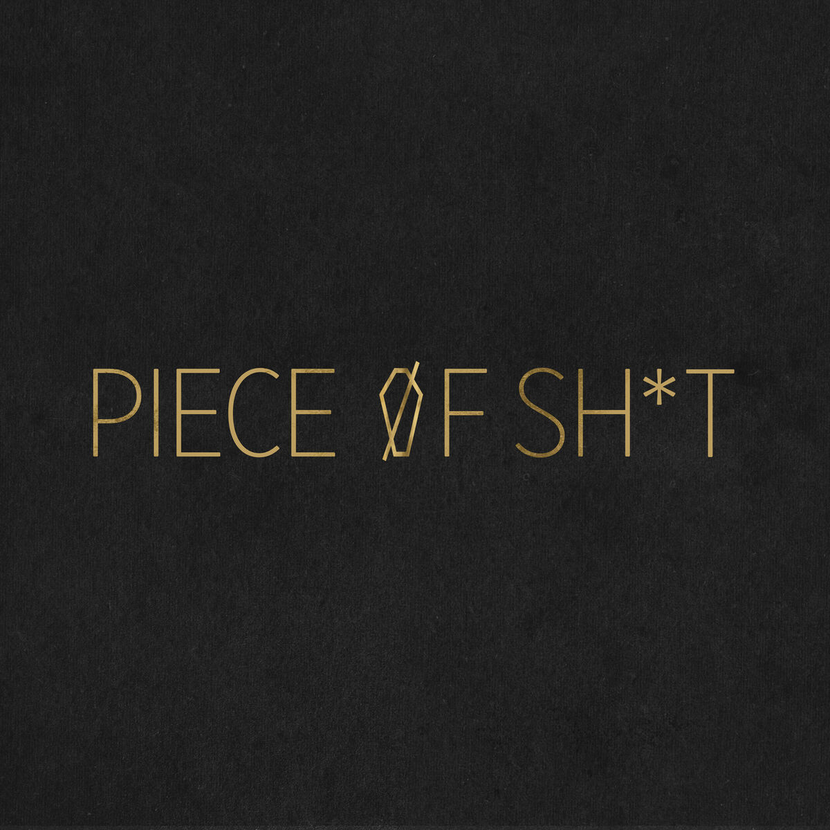 Album cover of Piece of Sh*t