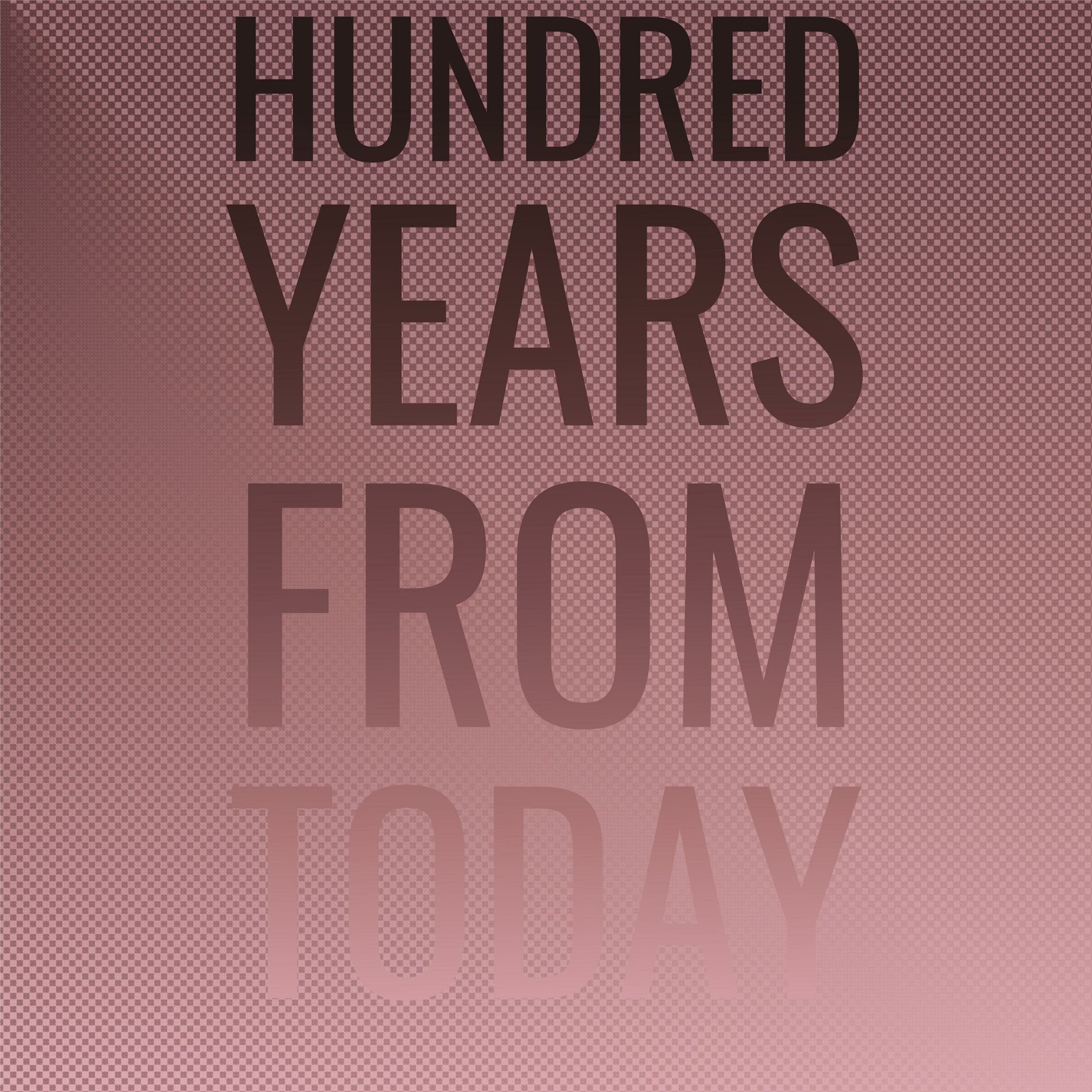 Album cover of Hundred Years From Today