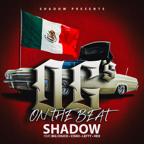 OG's on the beat (feat. BIG CHUCO, CISKO, SHADOW, LEFTY, HEX)