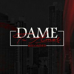 Cover of Dame Tu Amor (Reloaded)