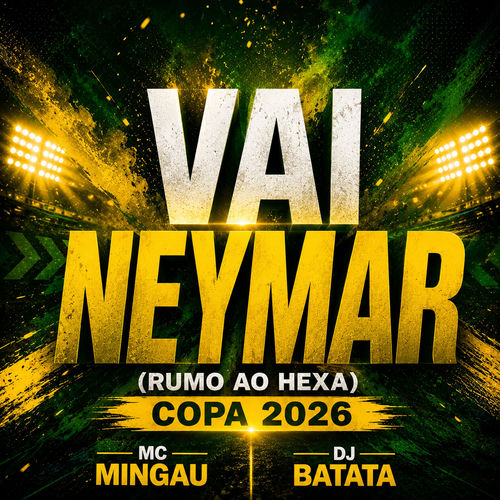 Vai Neymar (Rumo Ao Hexa) Copa 2026