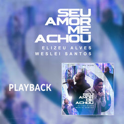 Seu Amor Me Achou (Playback)