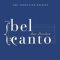 Ann Patchett’s Bel Canto Annotated Edition - Official Playlist