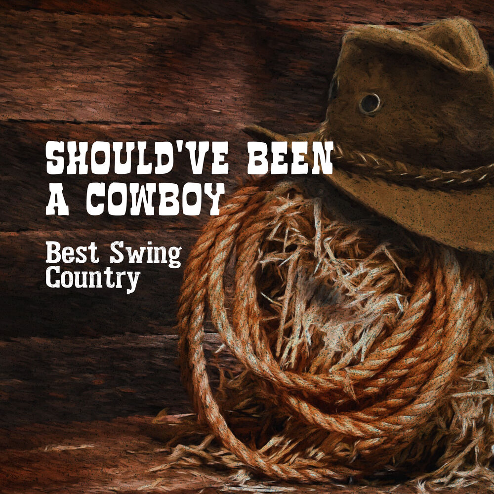 Picture of Should've Been a Cowboy: Best Swing Country, New Positive Pub Country Playlist, Summer Selection 2019