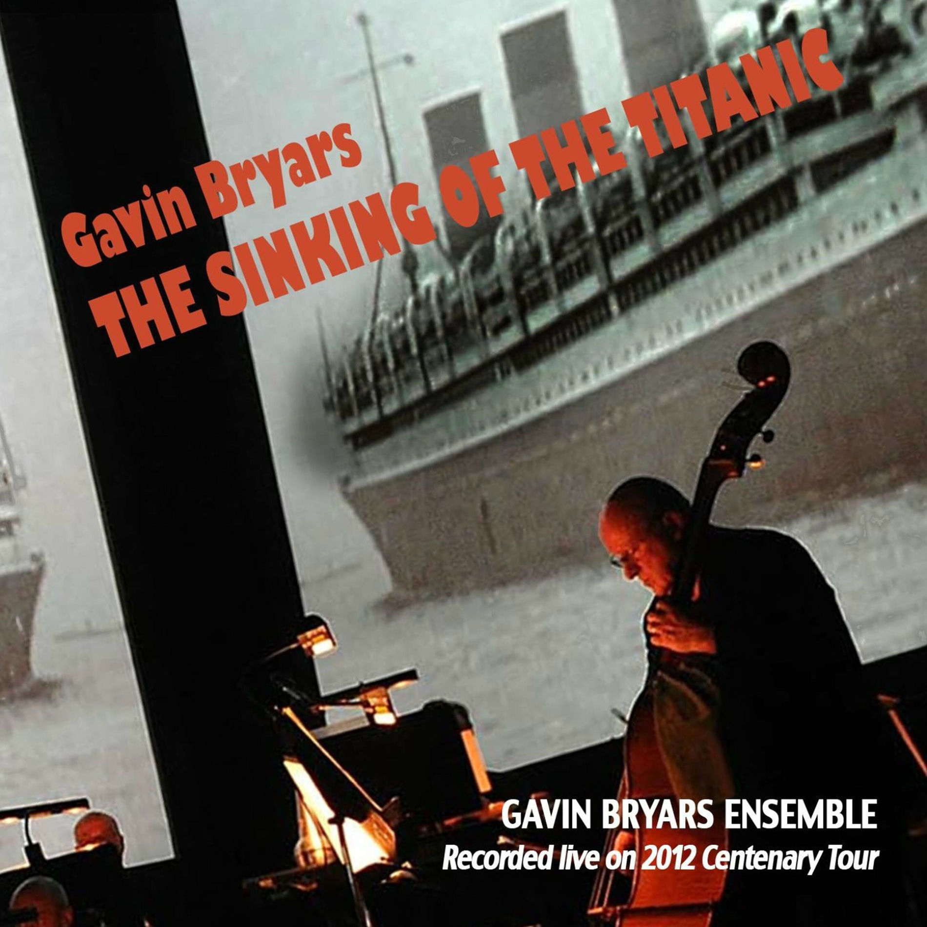 Album cover of Bryars: The Sinking of the Titanic (Recorded Live on 2012 Centenary Tour)