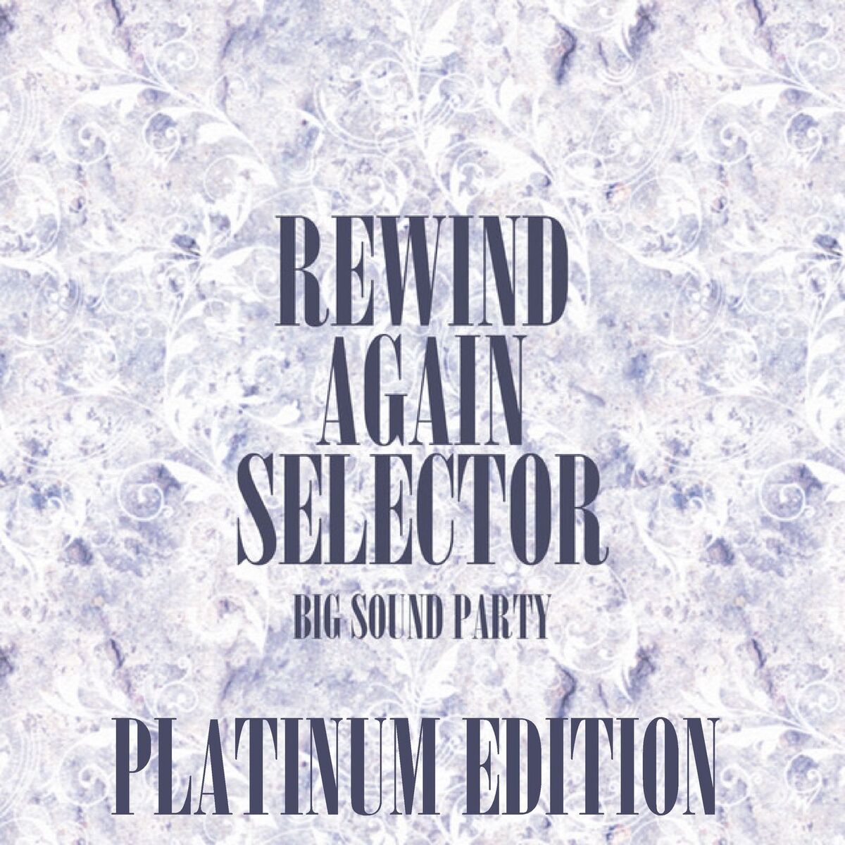 Album cover of Rewind Again Selecta Big Sound Party Platinum Edition