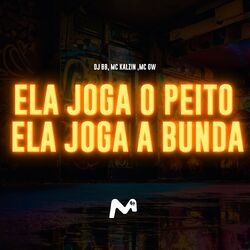 Cover of ELA JOGA O PEITO, ELA JOGA A BUNDA