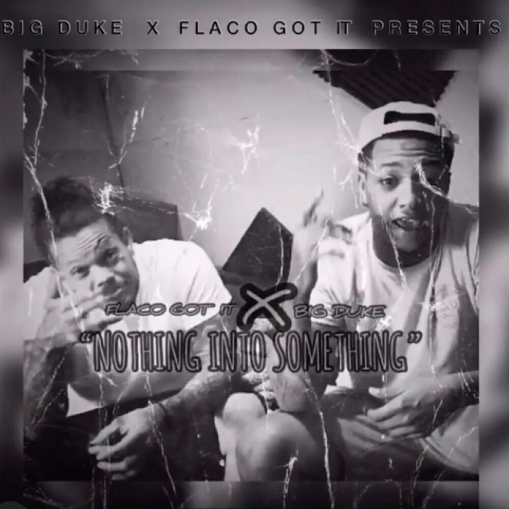 Picture of Nothing Into Something (feat. Big Duke)