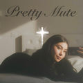 Pretty Mute