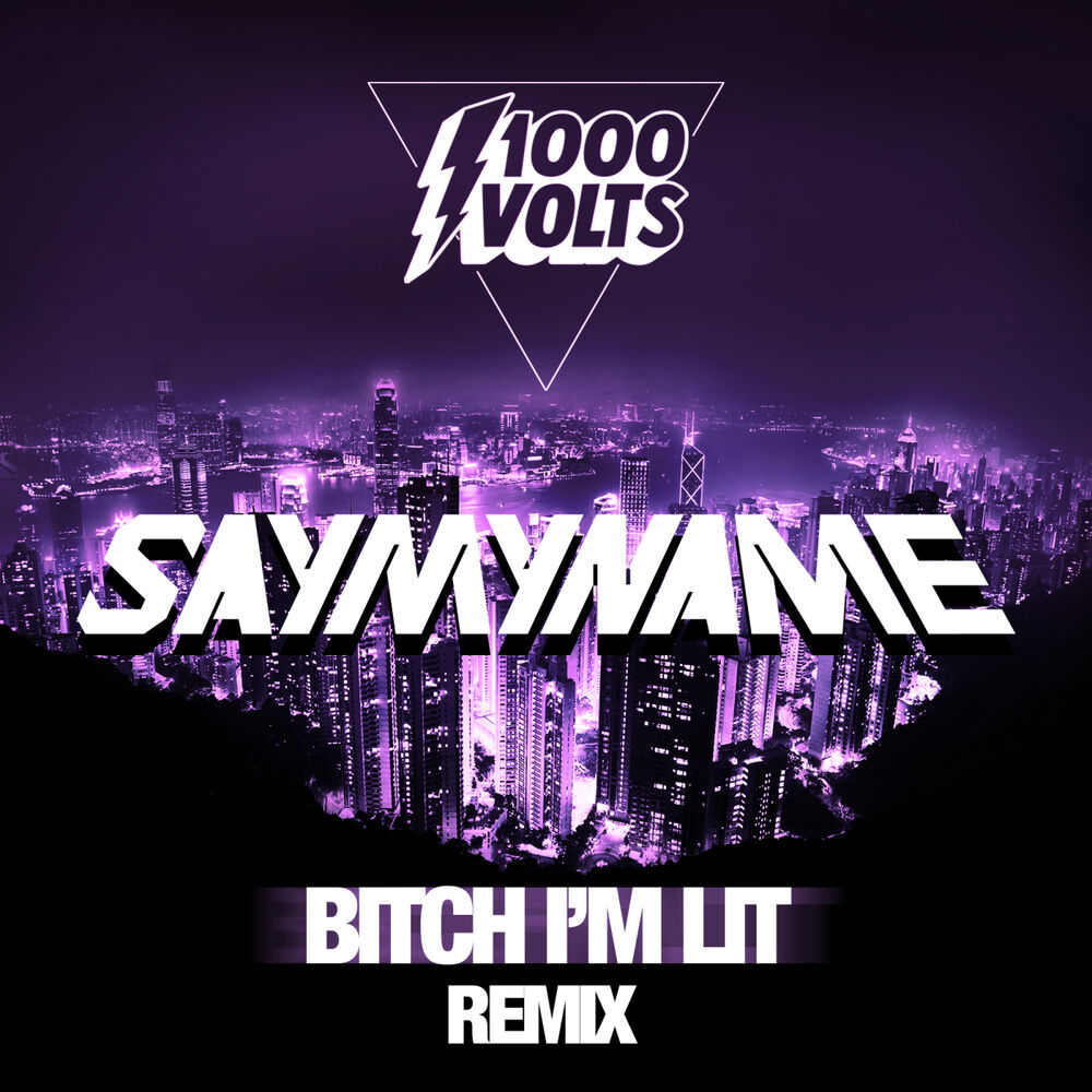 Picture of Bitch I'm Lit - SAYMYNAME Remix