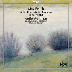 Cover of Bruch: Violin Concerto No. 3, Romanze & Konzertstück for Violin & Orchestra