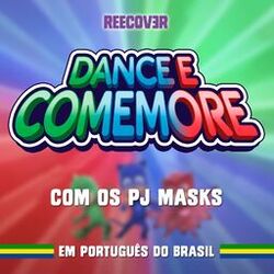 Dance e Comemore com os PJ Masks (Em Português do Brasil)