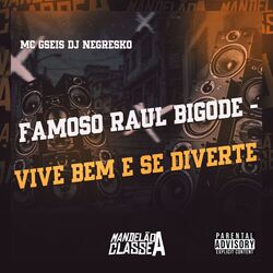 Famoso Raul Bigode - Vive Bem e Se Diverte