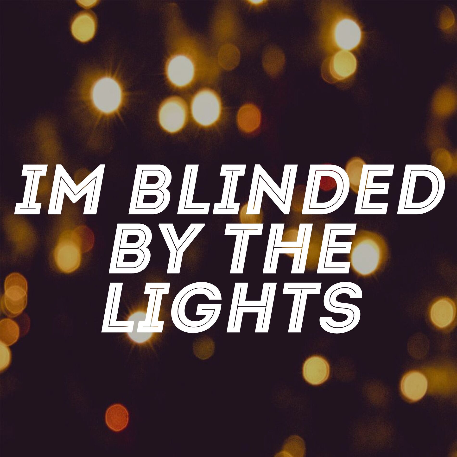 Album cover of I'm Blinded by the Lights