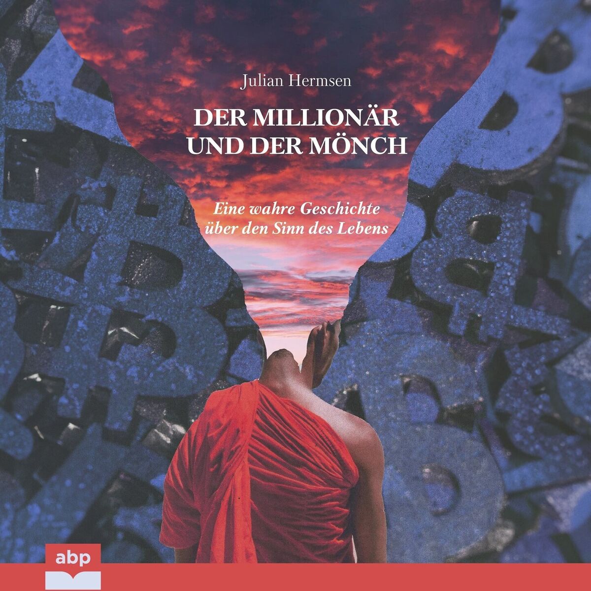 Album cover of Der Millionär und der Mönch - Eine wahre Geschichte über den Sinn des Lebens (Ungekürzt)