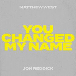 Cover of You Changed My Name (Jon Reddick Collab Version)