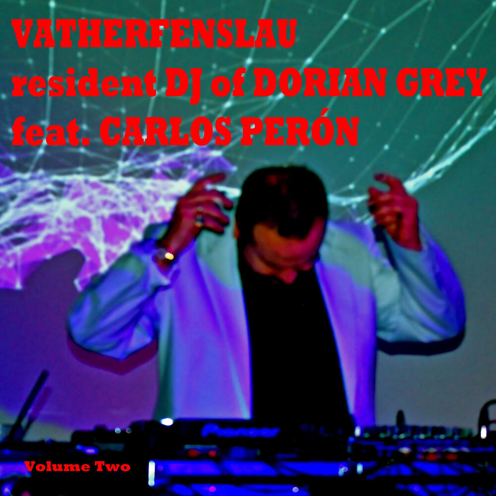 Picture of Vatherfenslau Resident DJ of Dorian Grey Feat. Carlos Perón