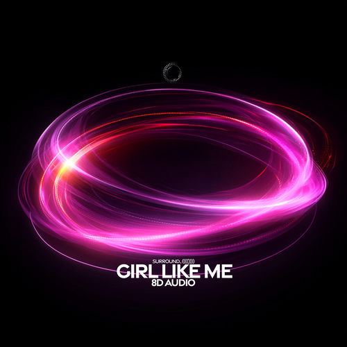 Girl Like Me (8D Audio)