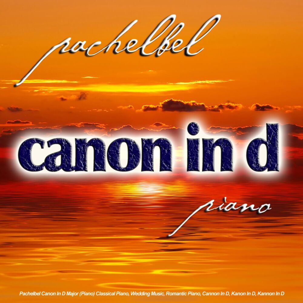 Picture of Pachelbel Canon in D Major (Piano) Classical Piano, Wedding Music, Romantic Piano, Cannon in D, Kanon in D, Kannon in D