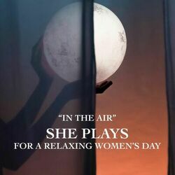 "In The Air" She Plays for a Relaxing Women's Day