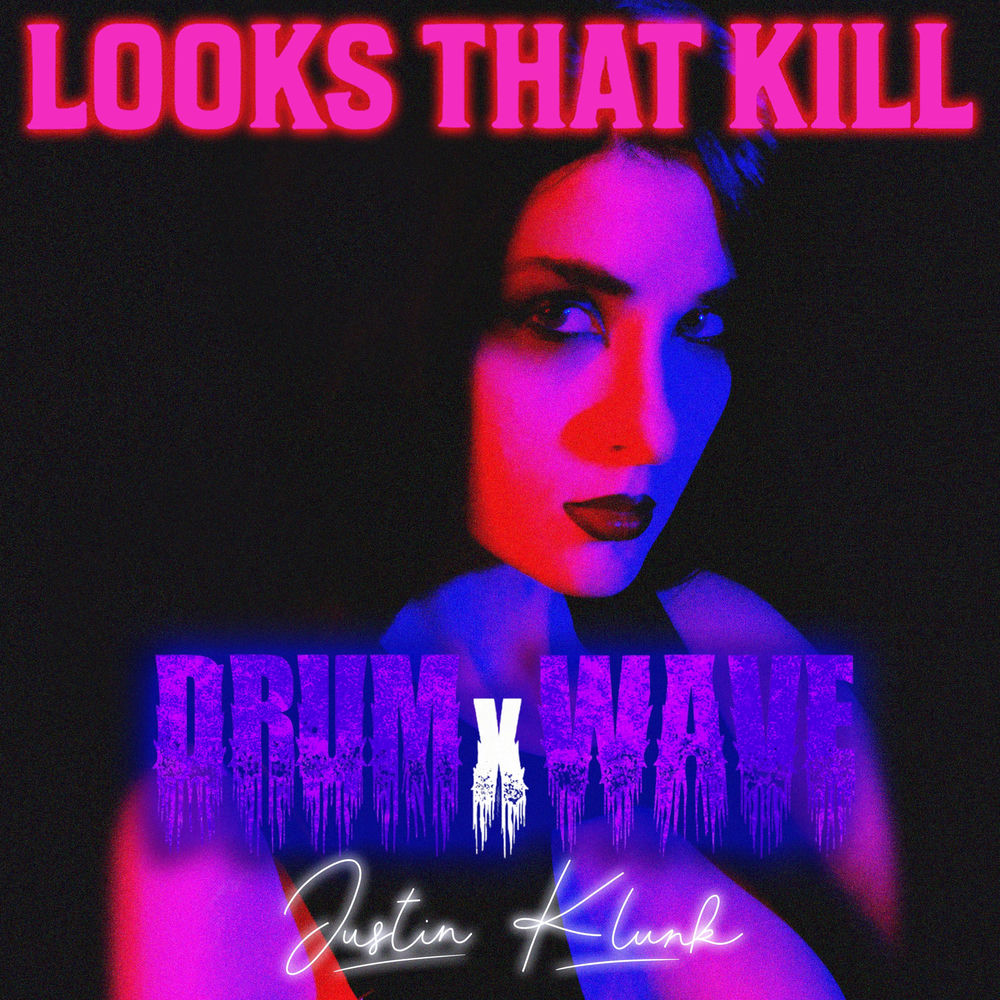 DRUMxWAVE feat. Justin Klunk – Looks That Kill borító