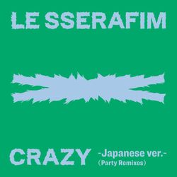 Cover of CRAZY (Japanese ver. / Party Remixes)