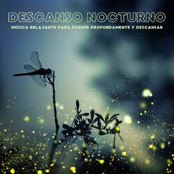 Cover of Descanso Nocturno: Música Relajante para Dormir Profundamente y Descansar