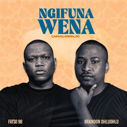 Cover of Ngifuna Wena (Amalobolo) [feat. Brandon Dhludhlu]