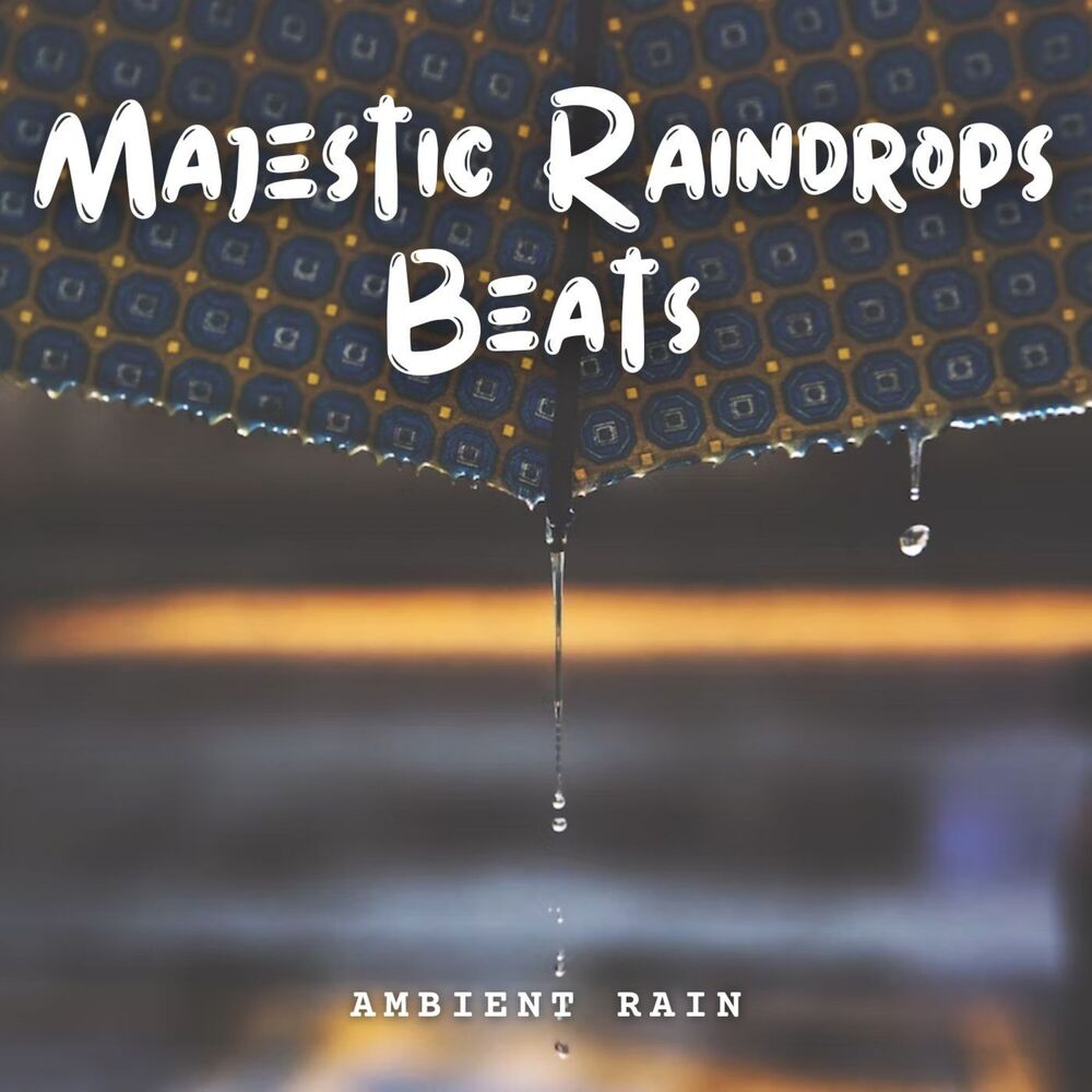 Picture of Ambient Rain: Majestic Raindrops Beats