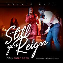 Cover of Still You Reign (Live in Maryland) [feat. Annie Badu]
