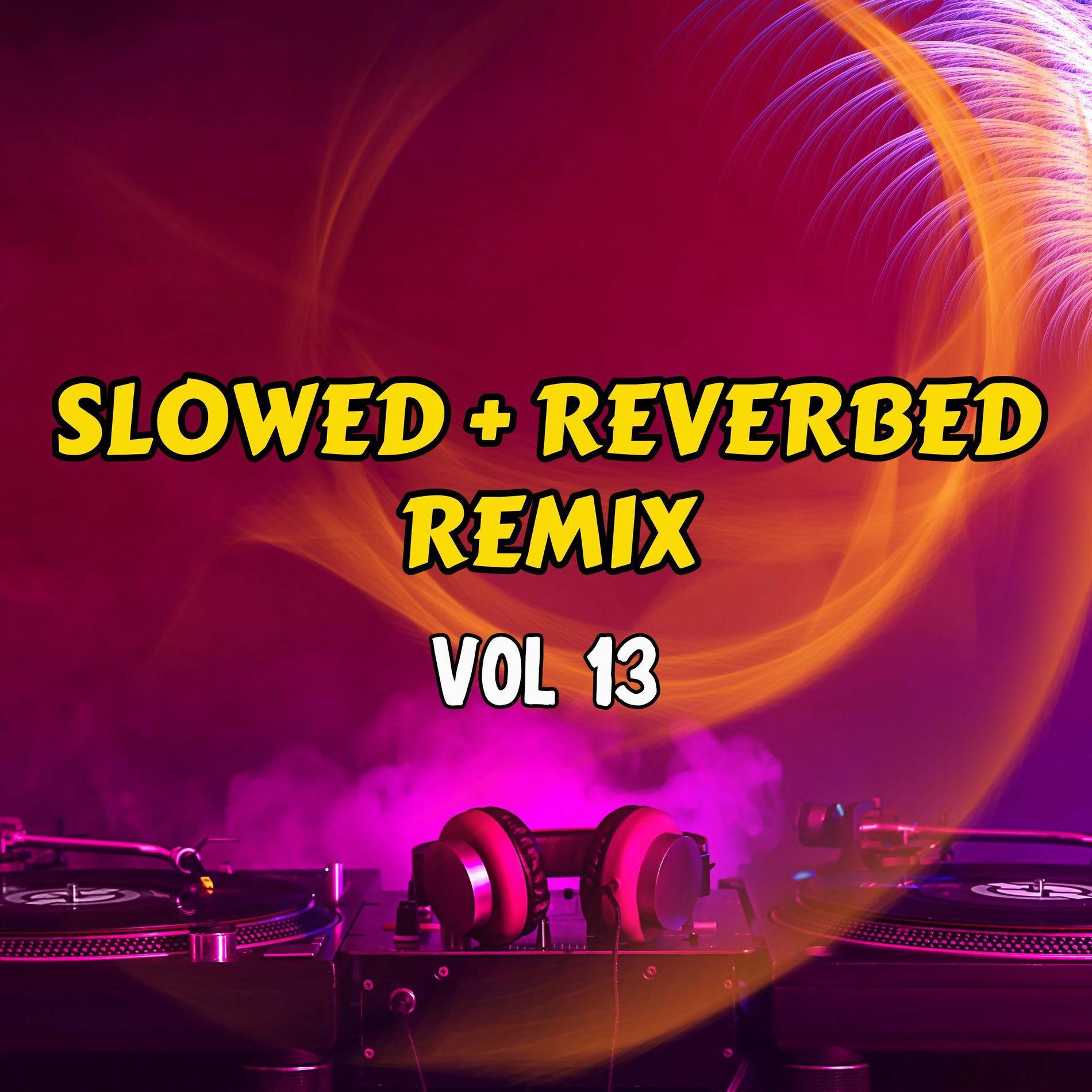 Album cover of Slowed + Reverbed Remix, Vol. 13