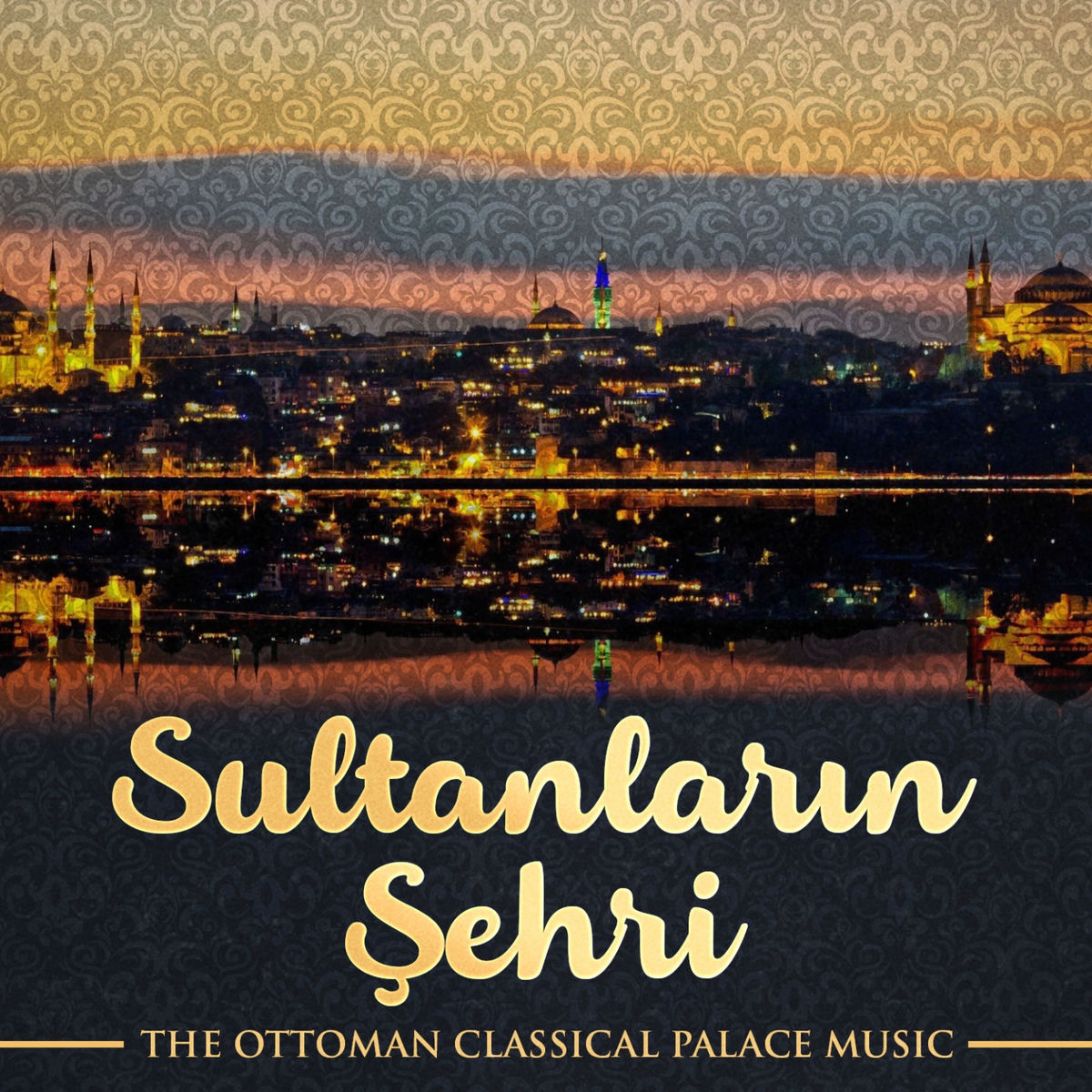 Sultanların Şehri (The Ottoman Classical Palace Music) - Ceyhun Çelik |  Deezer