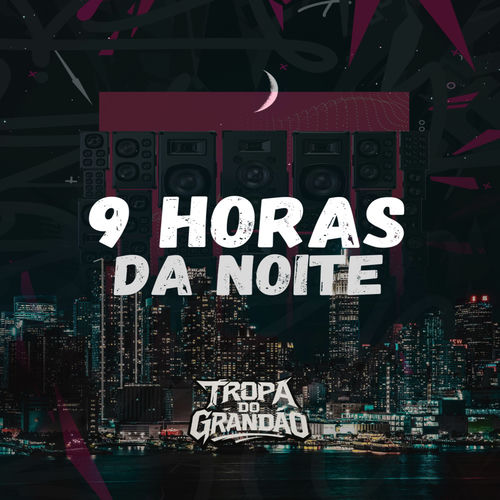 9 Horas da Noite