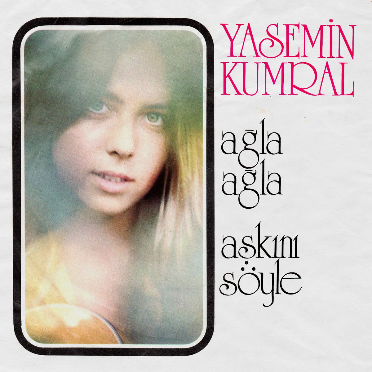 Album cover of Ağla Ağla / Aşkını Söyle