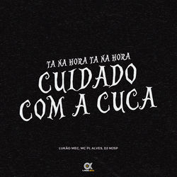 Cover of Ta na Hora Ta na Hora ( Cuidado Com a Cuca) by undefined