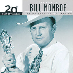 Cover of 20th Century Masters: The Best Of Bill Monroe - The Millennium Collection