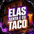 Elas Senta E Eu Taco
