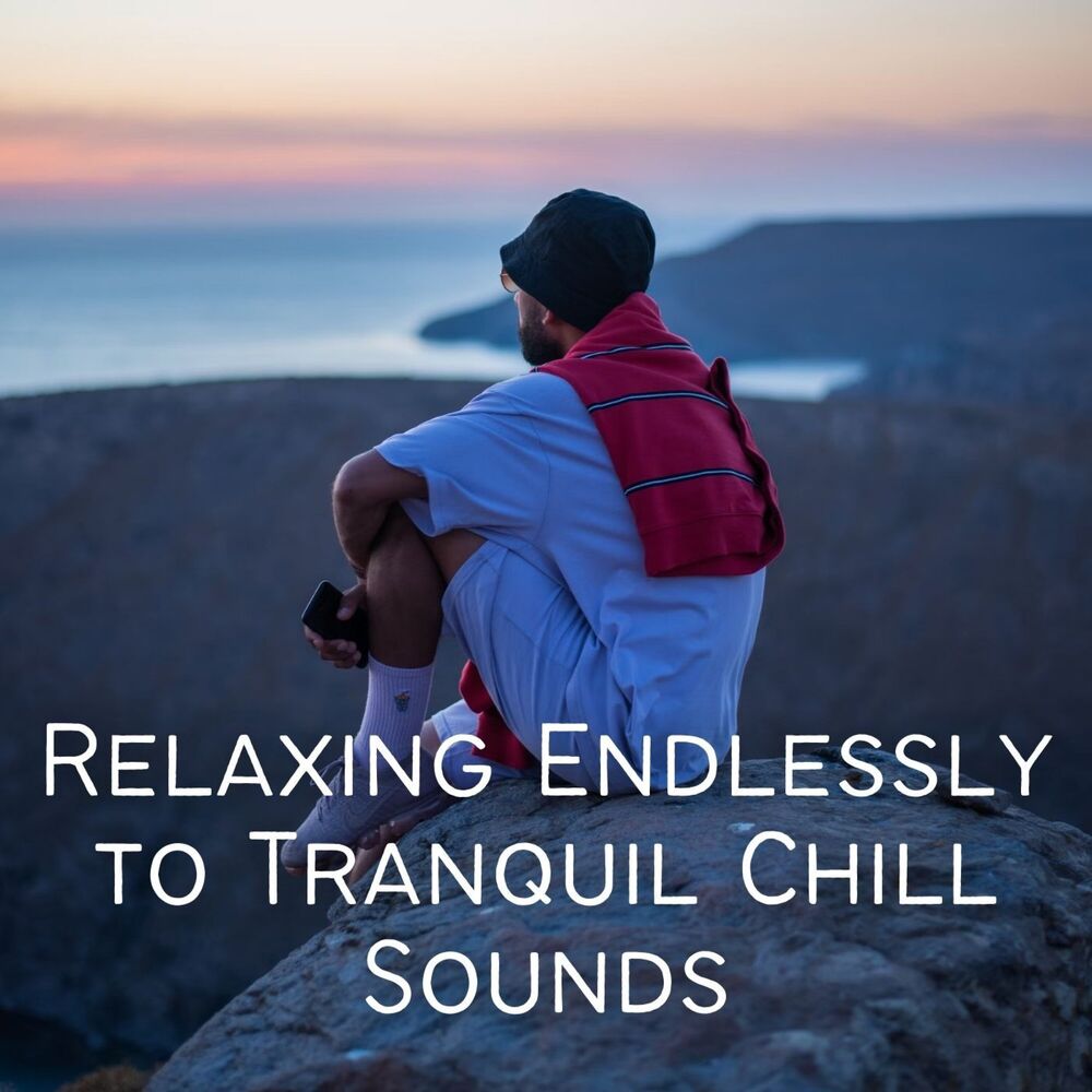 Picture of Relaxing Endlessly to Tranquil Chill Sounds