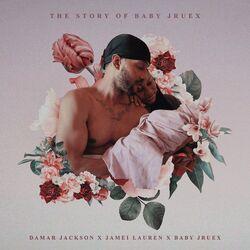 Cover of The Story Of Baby Jruex (feat. Jamei Lauren & Jruex Love)