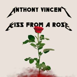 Cover of Kiss from a Rose (In the style of Metallica)
