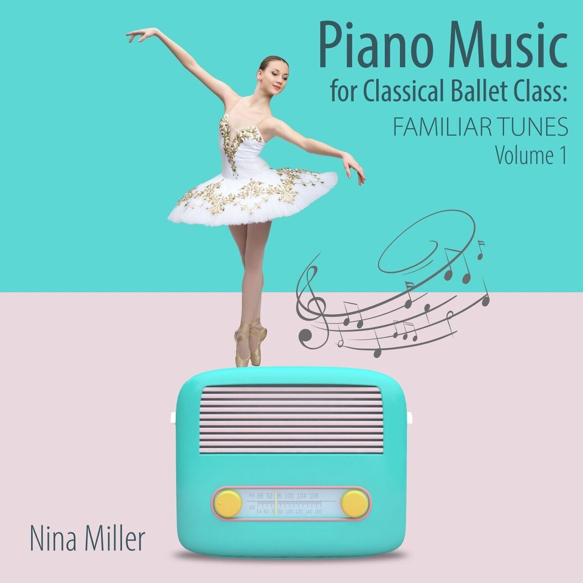 Album cover of Piano Music For Classical Ballet Class: Familiar Tunes, Vol. 1
