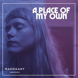 A Place Of My Own (Mahogany Sessions)