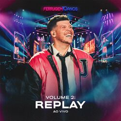Cover of Ferrugem 10 Anos, Vol. 2 - Replay (Ao Vivo)