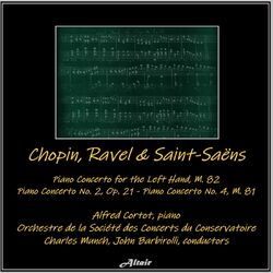 Cover of Chopin, Ravel & Saint-Saëns: Piano Concerto for the Left Hand, M. 82 - Piano Concerto NO. 2, OP. 21 - Piano Concerto NO. 4, M. 81
