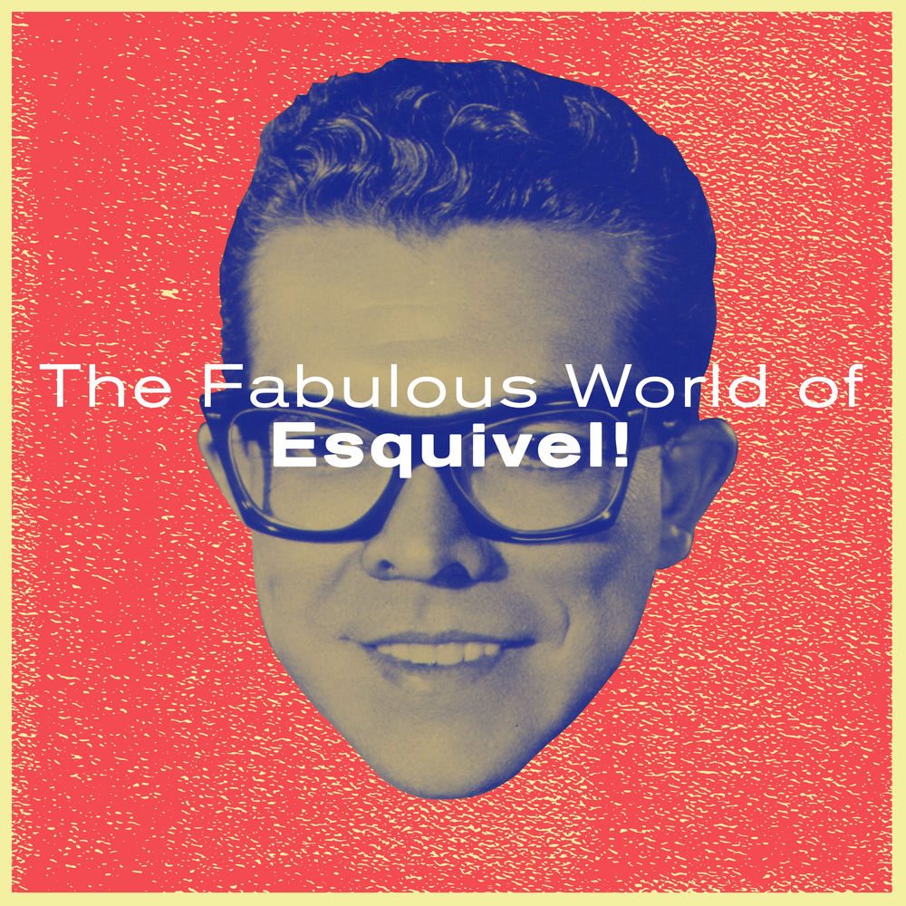 The Fabulous World of Esquivel!
