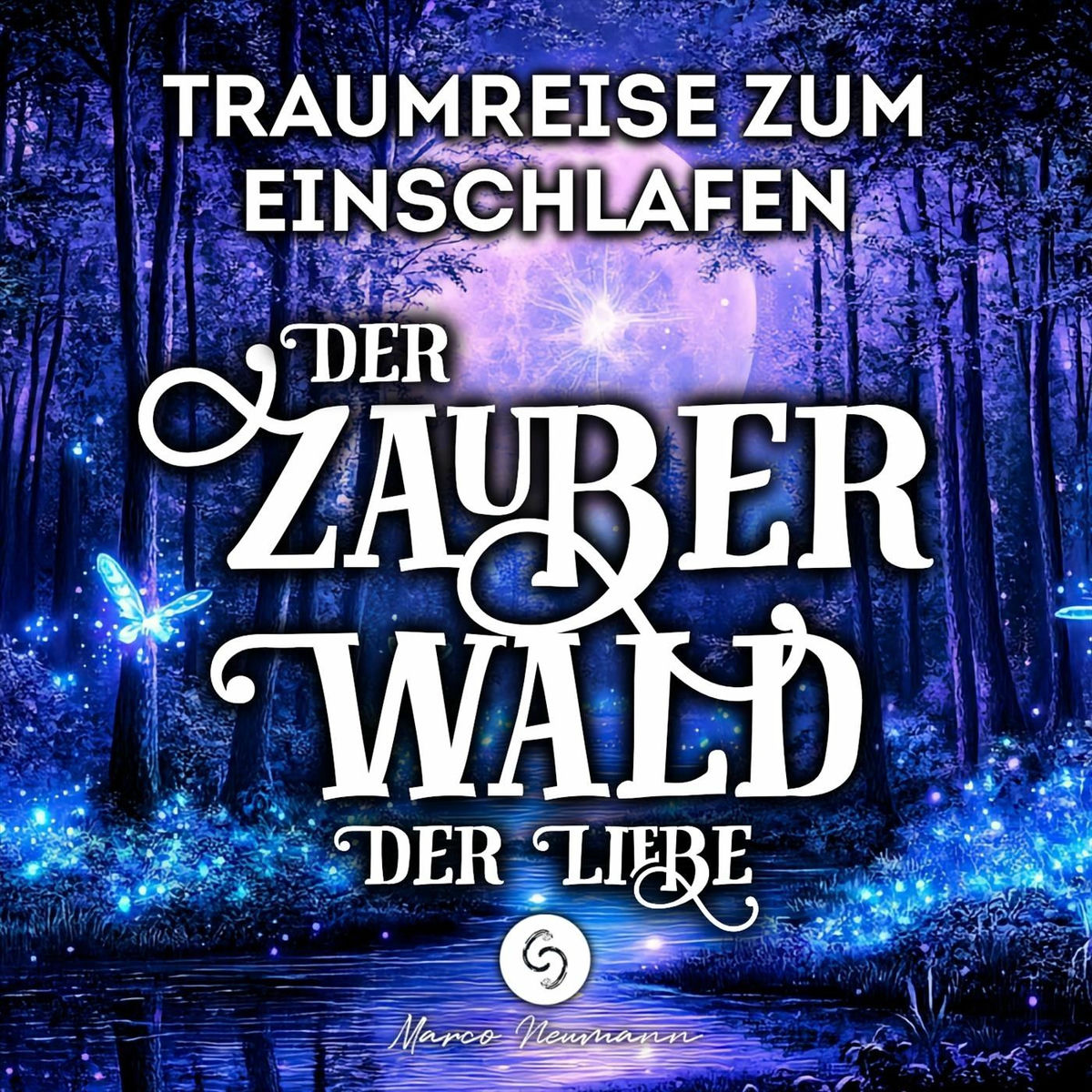 Album cover of Der Zauberwald der Liebe: Traumreise zum Einschlafen