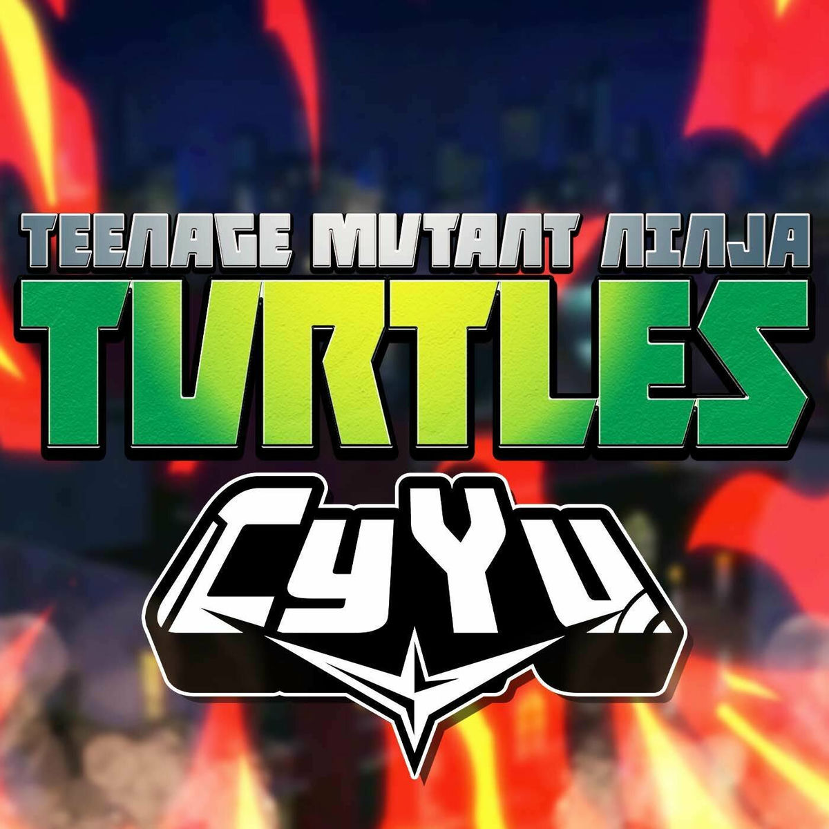 CyYu - Teenage Mutant Ninja Turtles Theme Song (From “TMNT 2012 