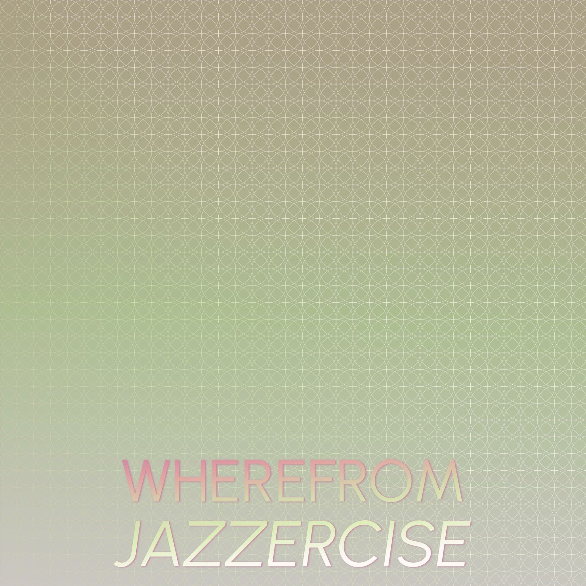 Album cover of Wherefrom Jazzercise
